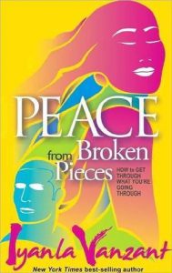 Peace from Broken Pieces: How to Get Through What You're Going Through
