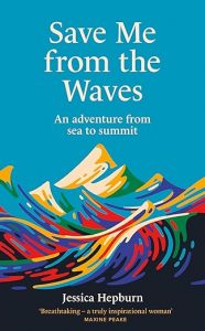 Save Me from the Waves: An adventure from sea to summit