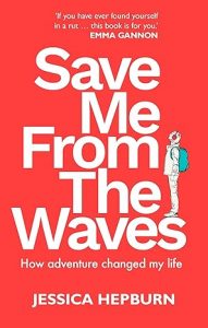 Save Me from the Waves: How adventure changed my life