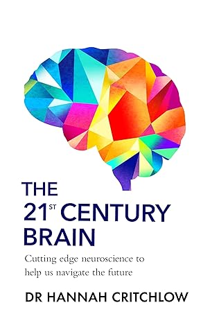 The 21st Century Brain: How to Future-Proof Your Mind in the Age of AI by Hannah Critchlow